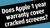 Does Apple 1 Year Warranty Cover Cracked Screens